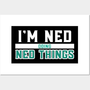 I'm Ned Doing Ned Things Posters and Art